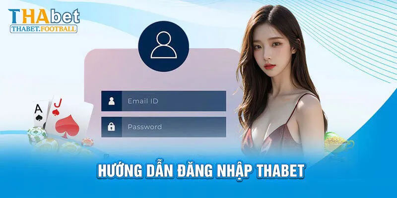 Quy trình đăng nhập tài khoản Thabet